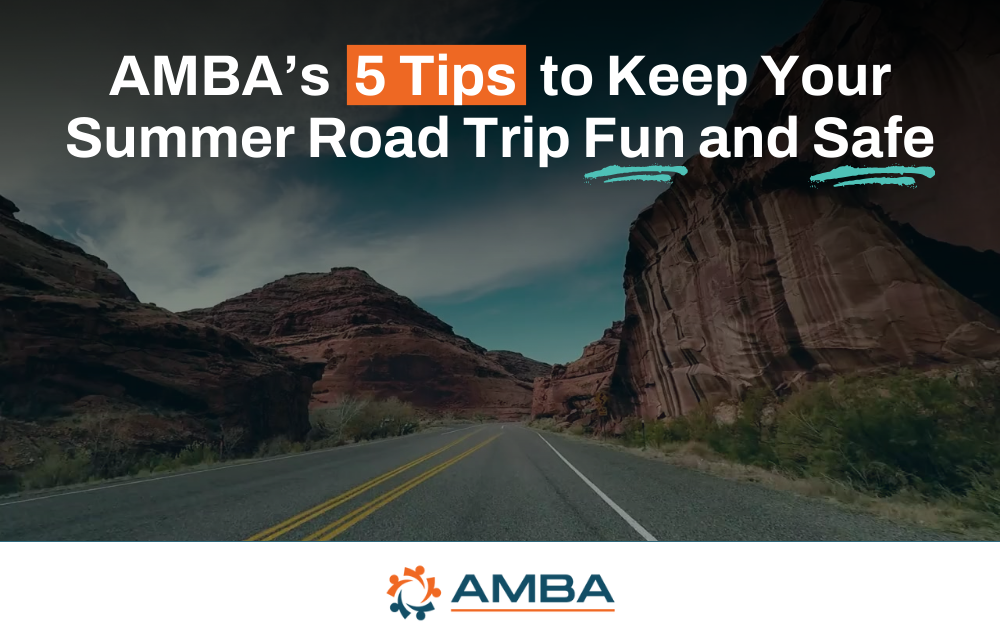 AMBA’s 5 Tips to Keep Your Summer Road Trip Fun and Safe